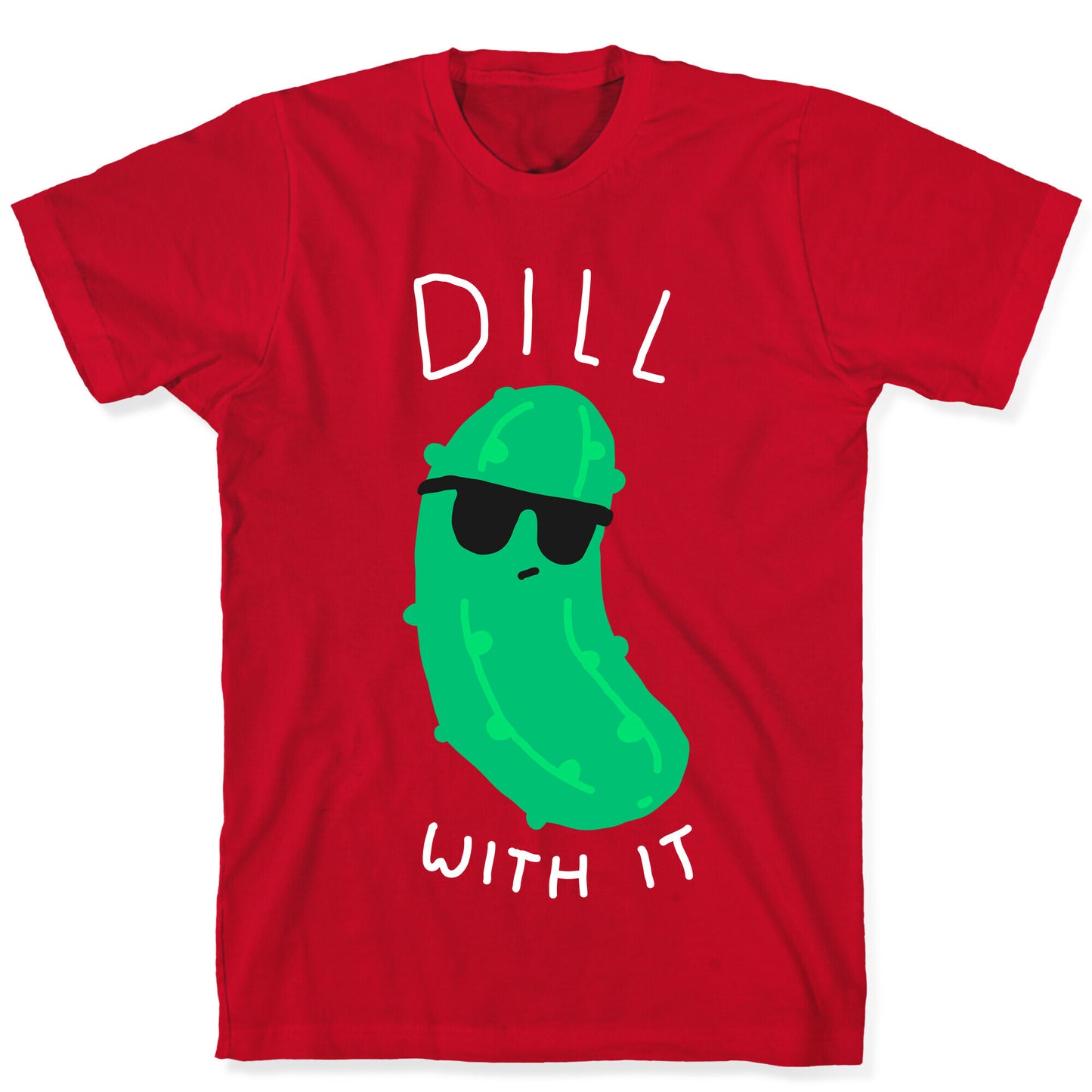 Dill With It T-Shirt