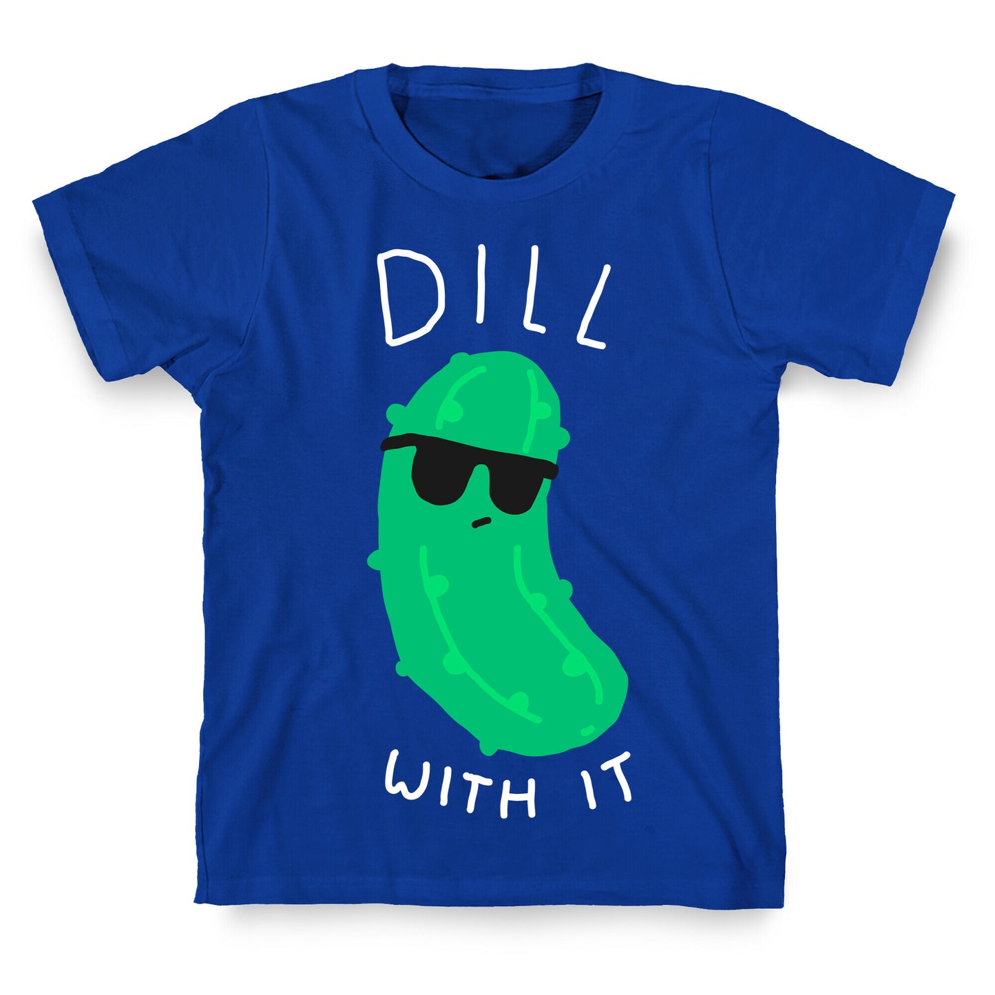 Dill With It T-Shirt