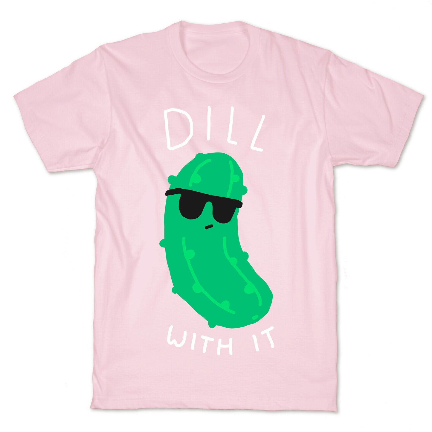 Dill With It T-Shirt