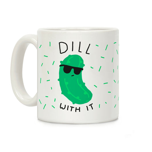 Dill With It Coffee Mug