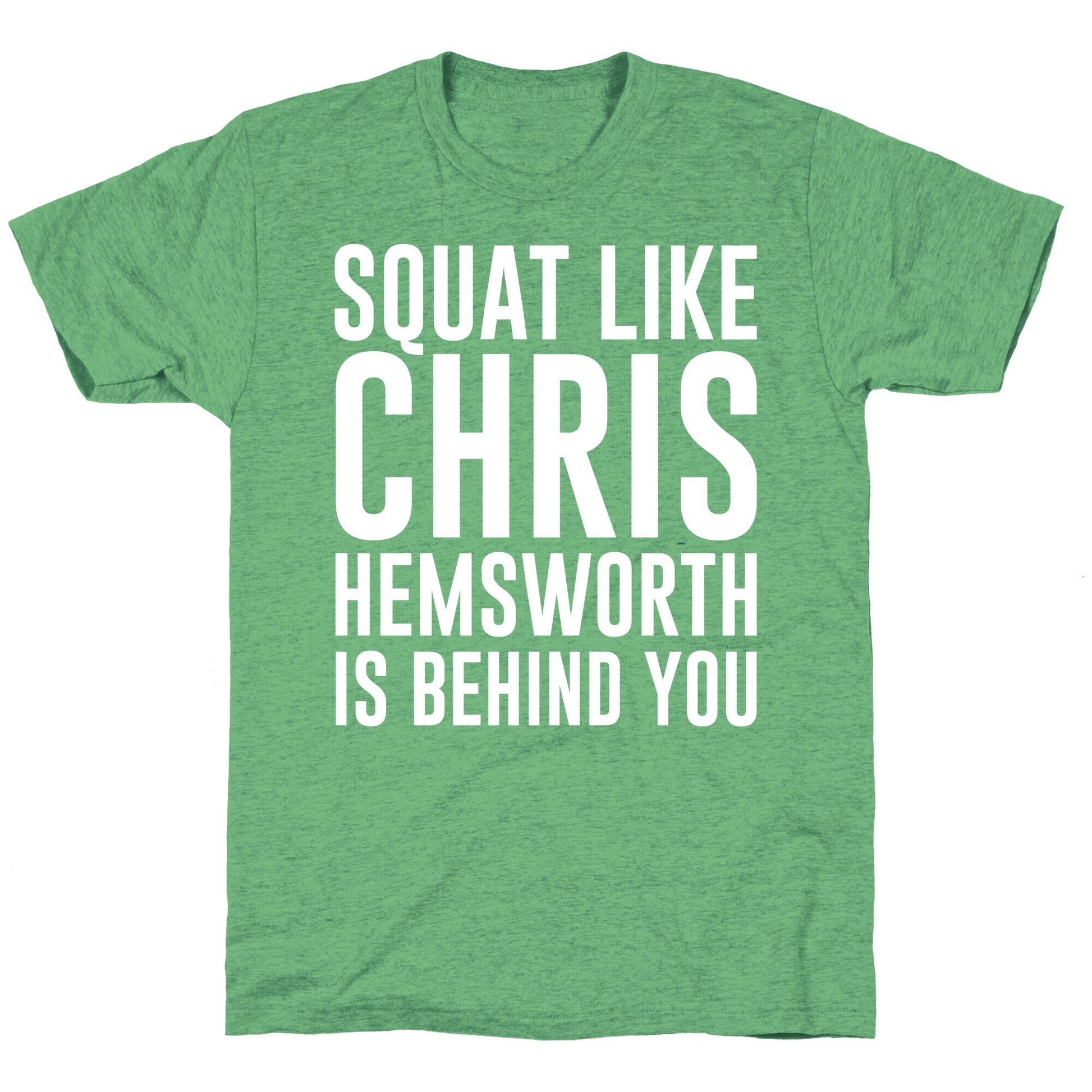 Squat Like Chris Hemsworth is Behind You White Print Unisex Triblend Tee