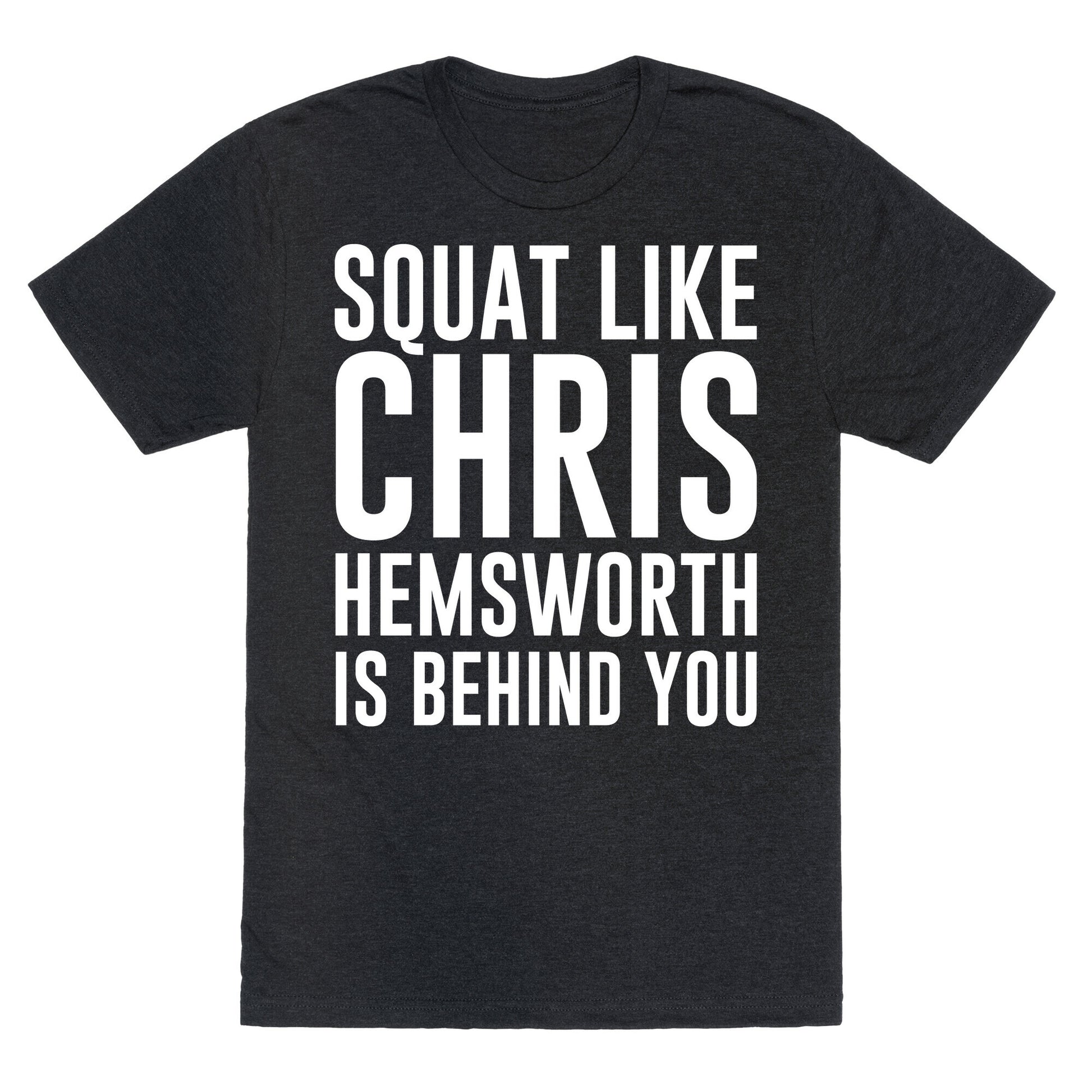 Squat Like Chris Hemsworth is Behind You White Print Unisex Triblend Tee