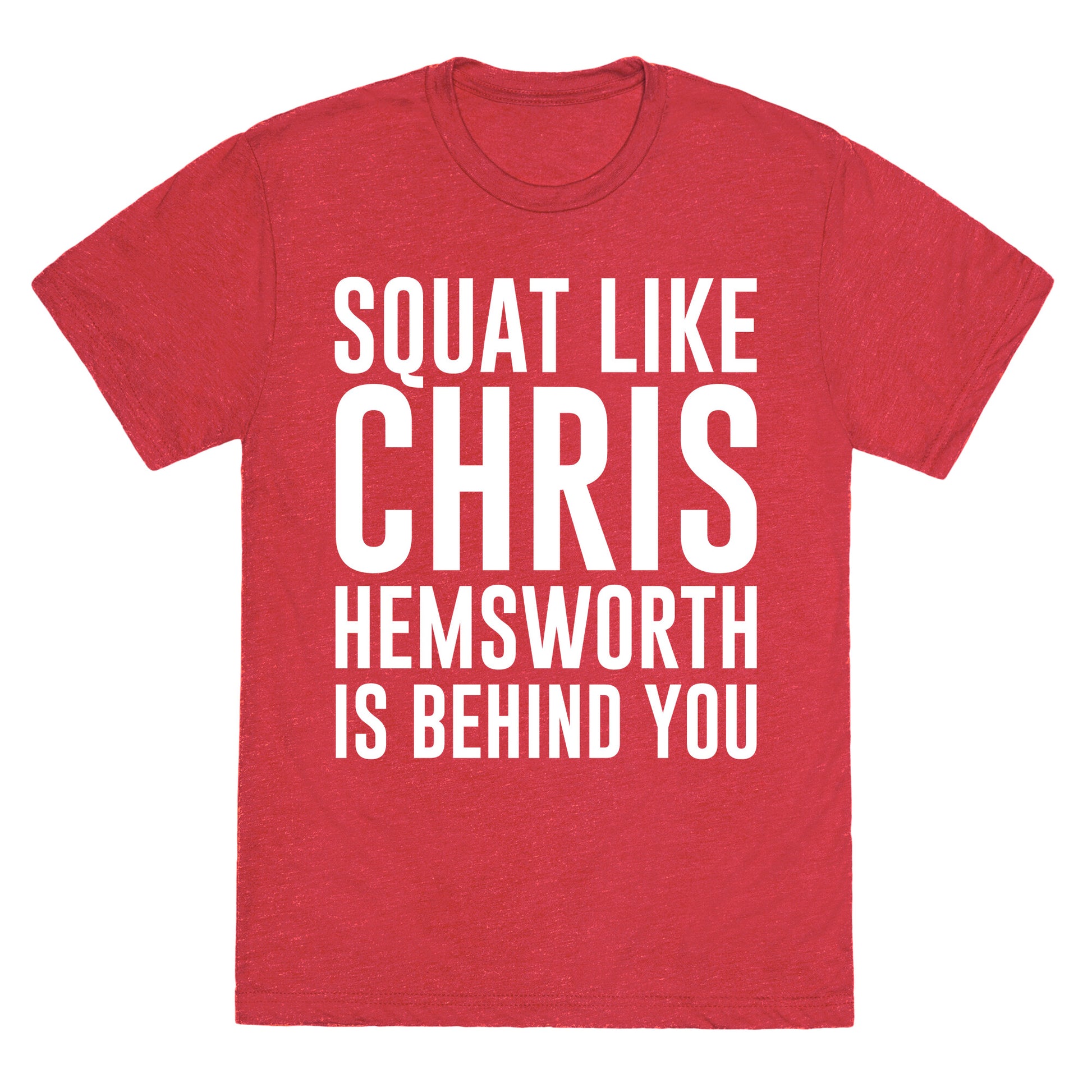 Squat Like Chris Hemsworth is Behind You White Print Unisex Triblend Tee
