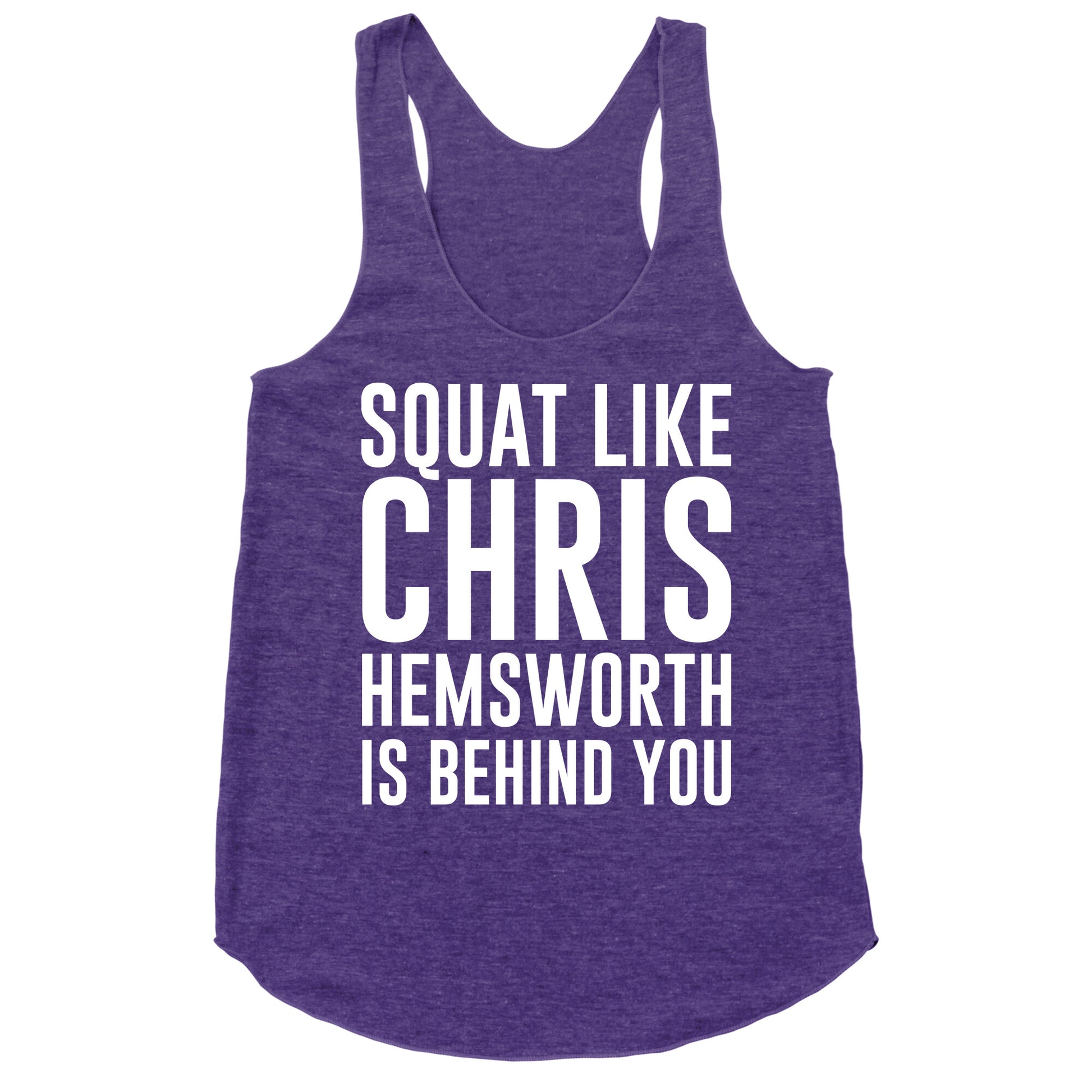 Squat Like Chris Hemsworth is Behind You White Print Racerback Tank
