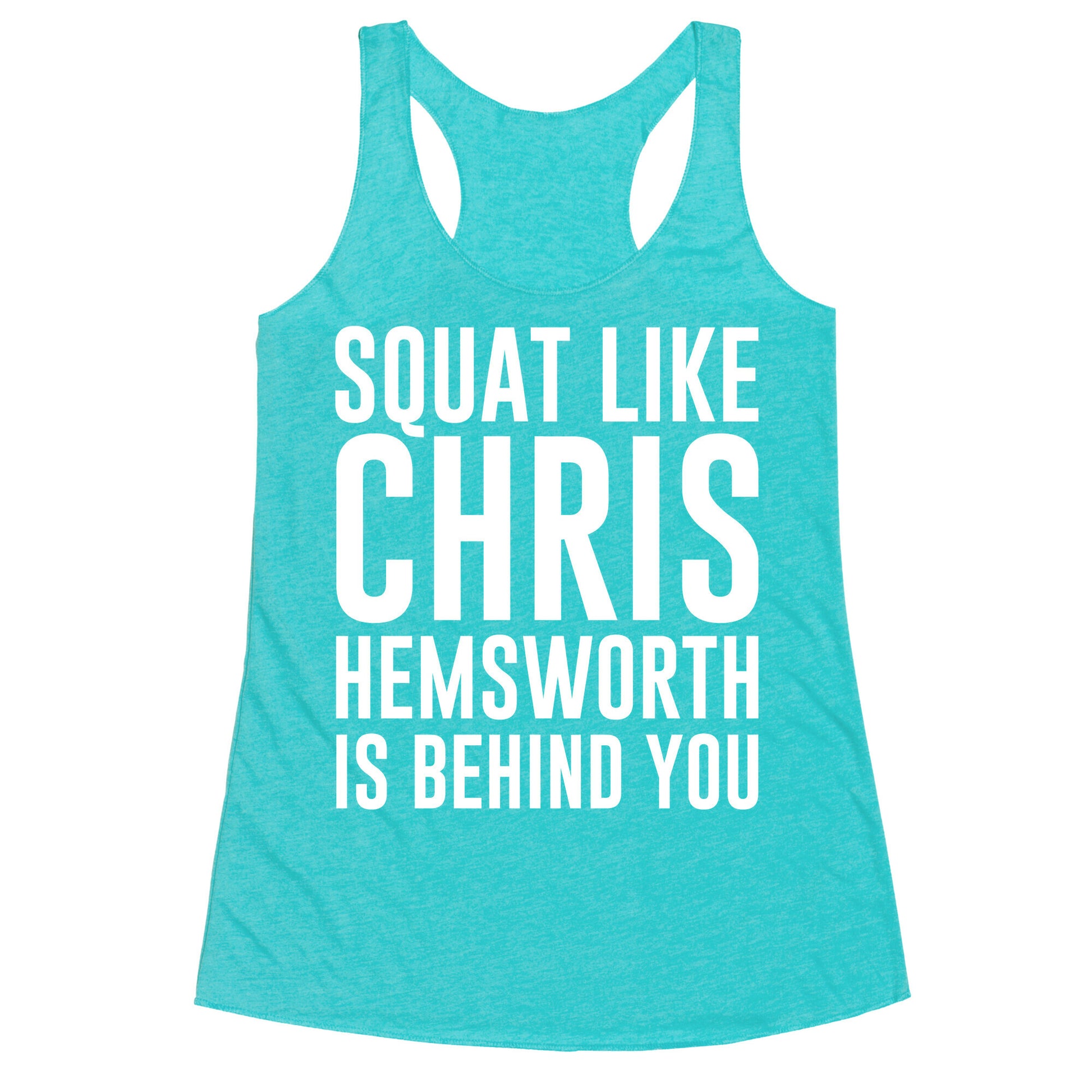 Squat Like Chris Hemsworth is Behind You White Print Racerback Tank