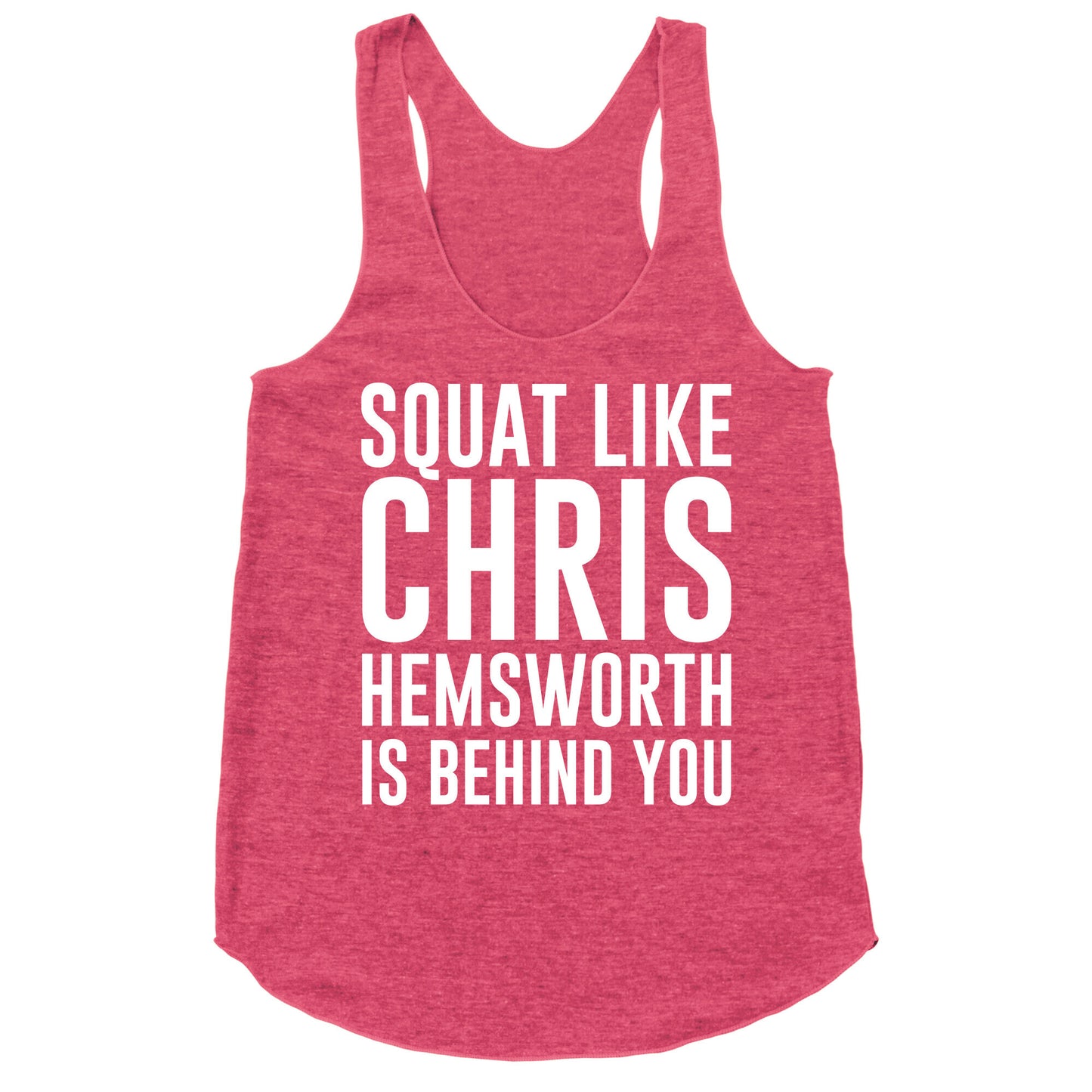 Squat Like Chris Hemsworth is Behind You White Print Racerback Tank