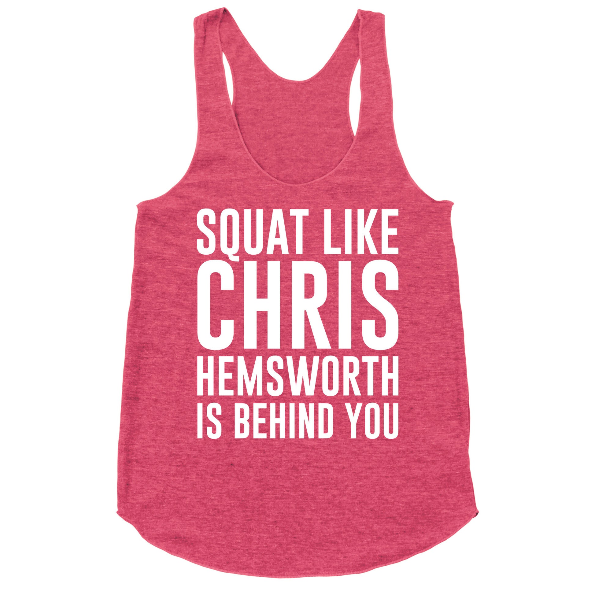 Squat Like Chris Hemsworth is Behind You White Print Racerback Tank