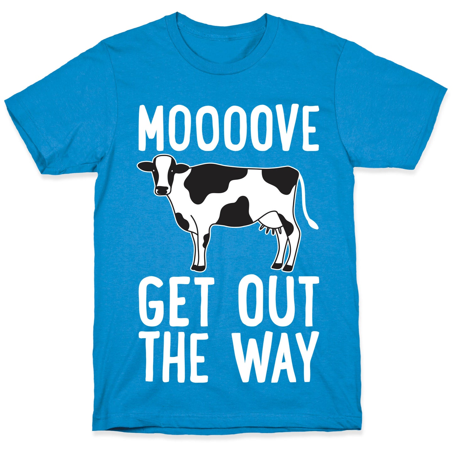 Moooove Get Out The Way Cow T-Shirt