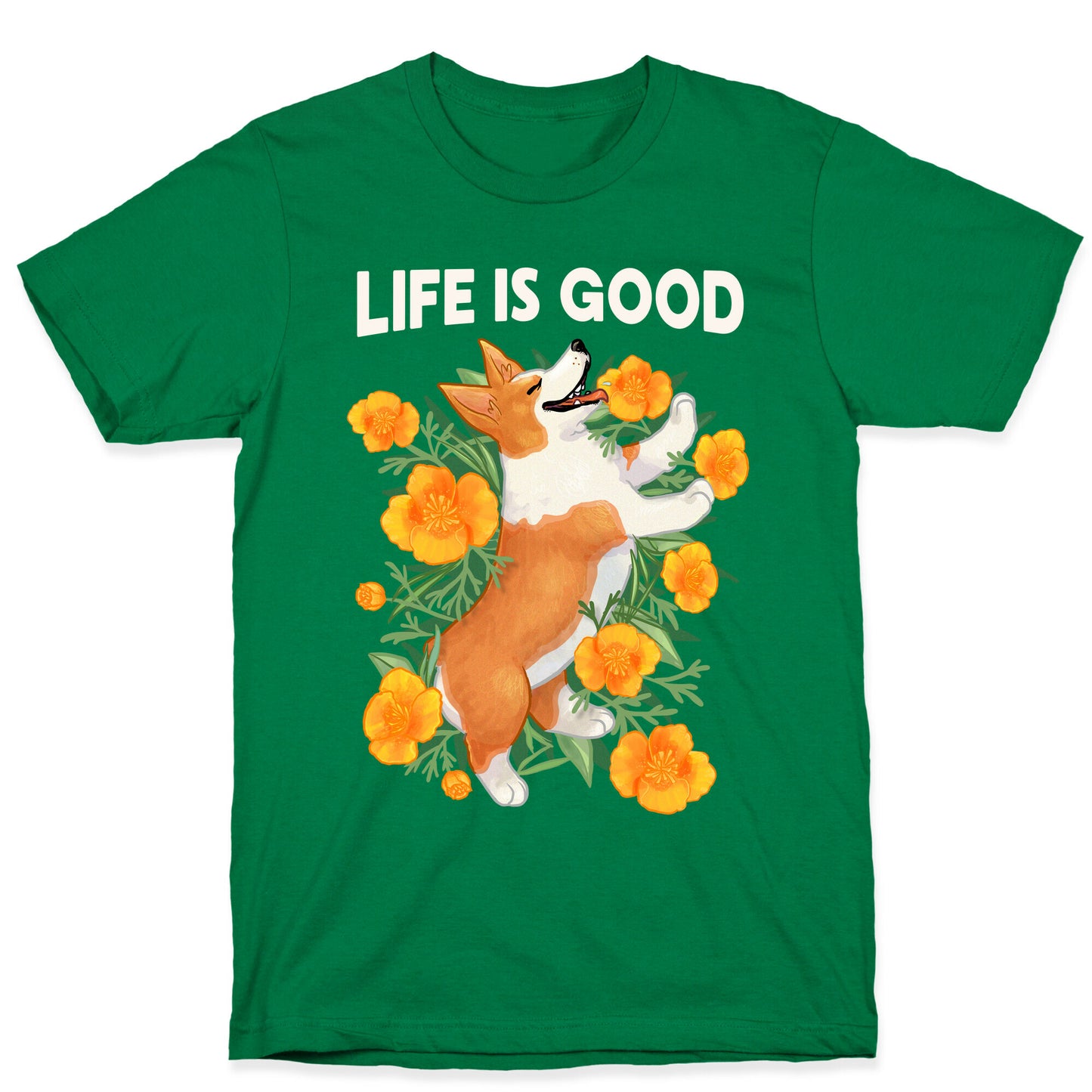 Life is Good (Corgi in California Poppies) T-Shirt