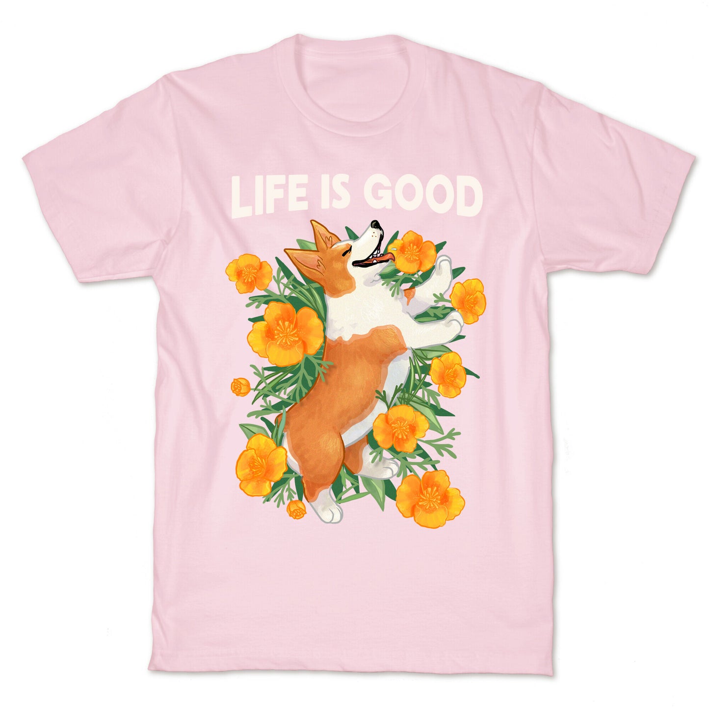 Life is Good (Corgi in California Poppies) T-Shirt