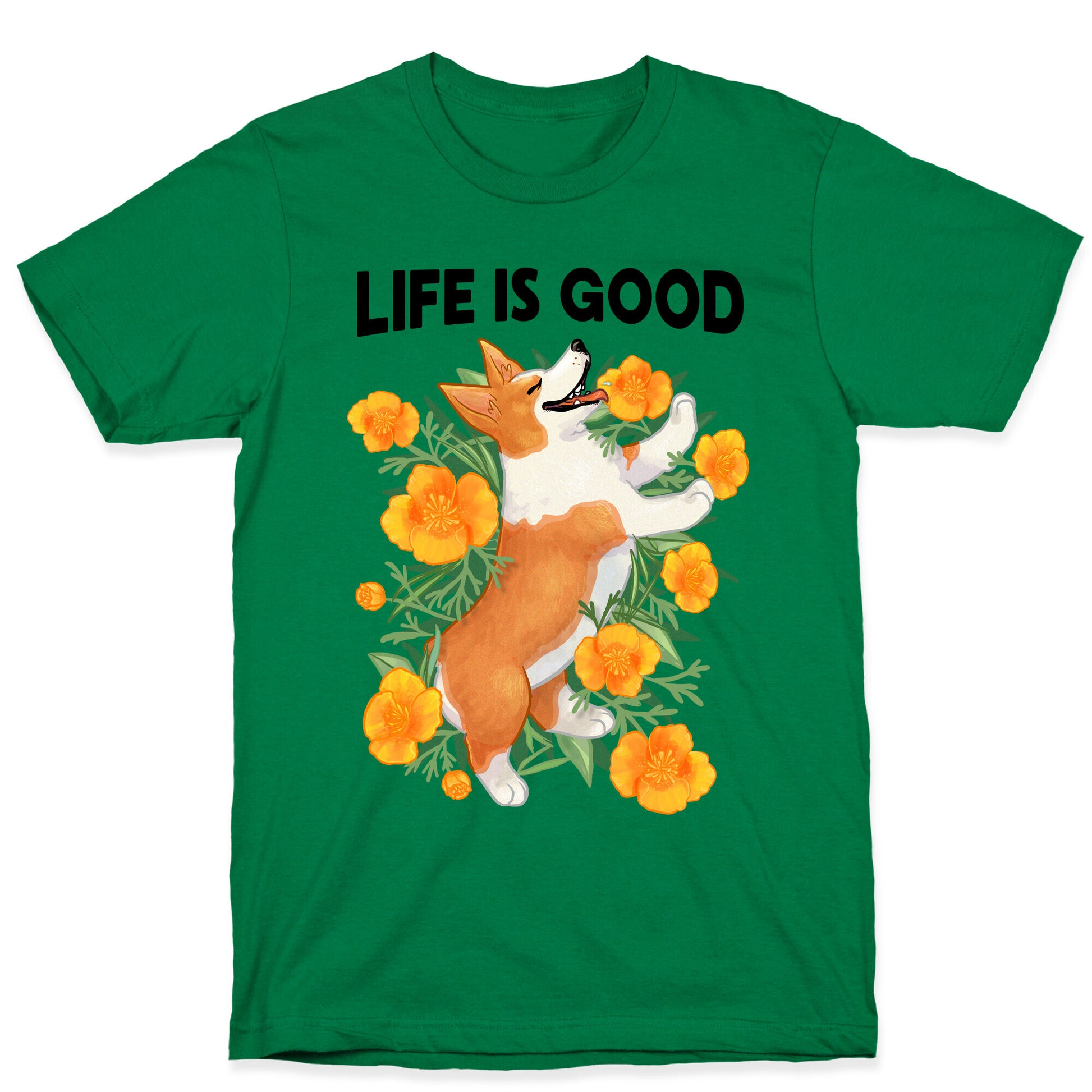 Life is Good (Corgi in California Poppies) T-Shirt