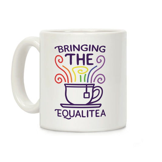 Bringing the Equalitea Coffee Mug