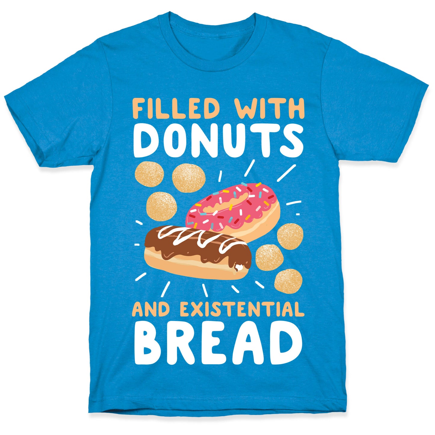 Filled with Donuts and Existential Bread T-Shirt