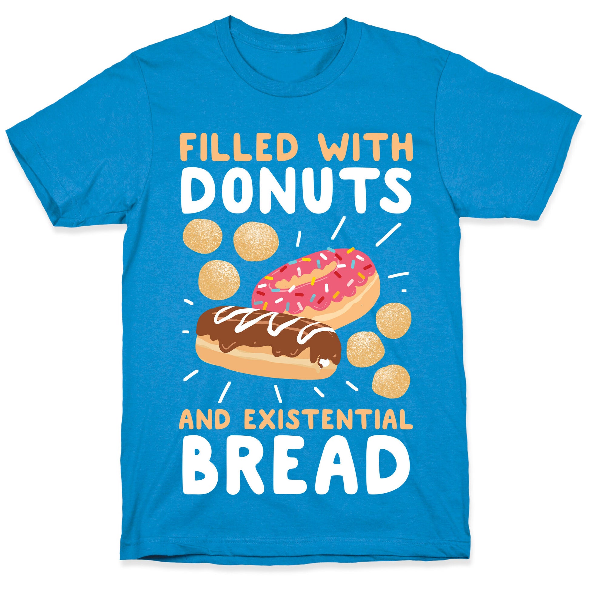 Filled with Donuts and Existential Bread T-Shirt