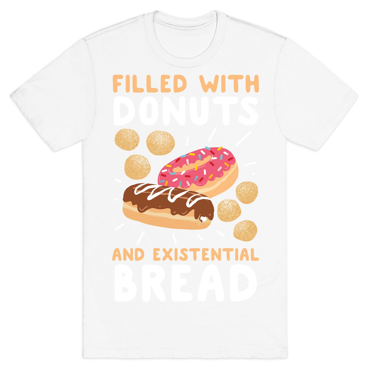 Filled with Donuts and Existential Bread T-Shirt