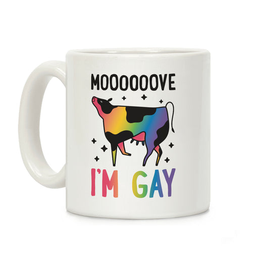 Move I'm Gay Cow Coffee Mug