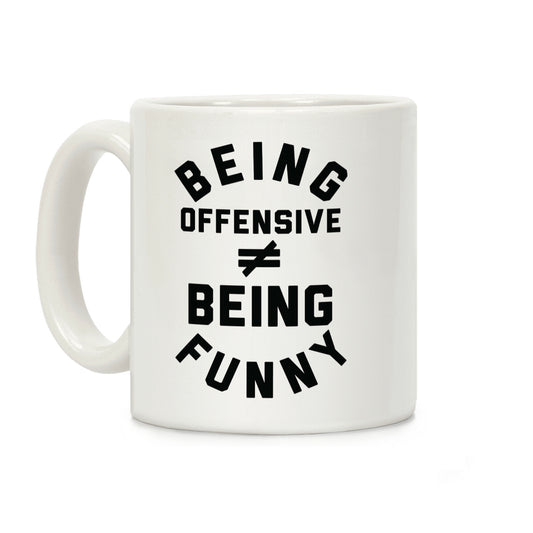 Being Offensive Being Funny Coffee Mug