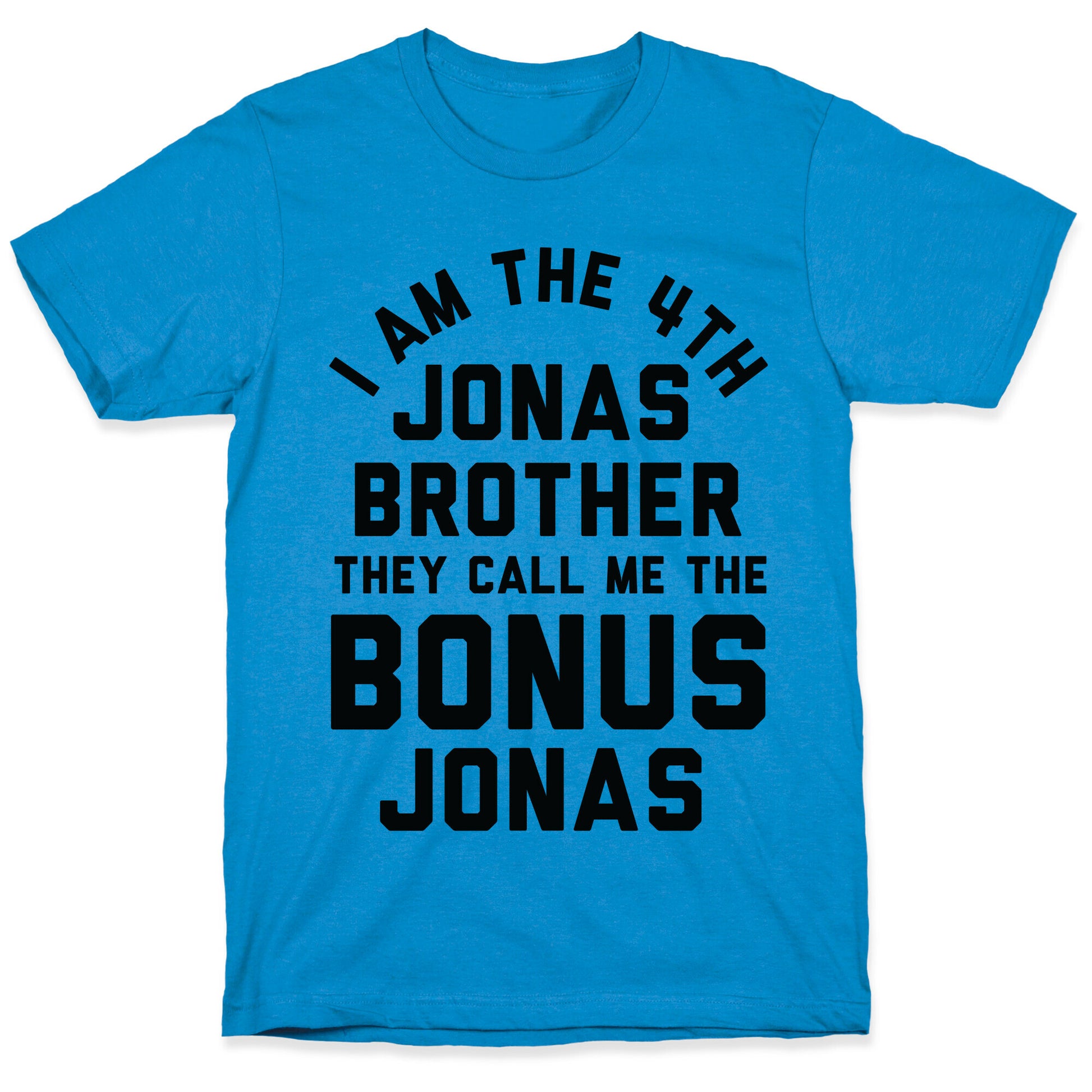 I am the 4th Jonas Brother They Call Me The Bonus Jonas T-Shirt