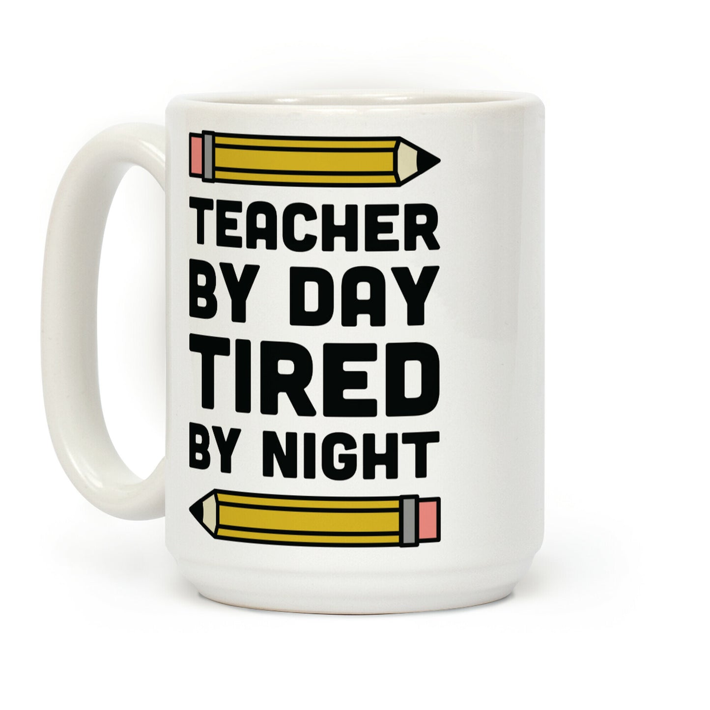 Teacher By Day Tired By Night Coffee Mug