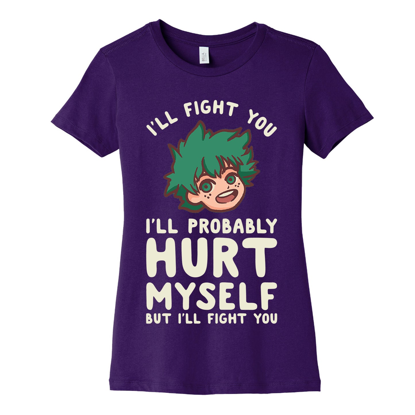 I'll Fight You I'll Probably Hurt Myself But I'll Fight You Midoriya Women's Cotton Tee