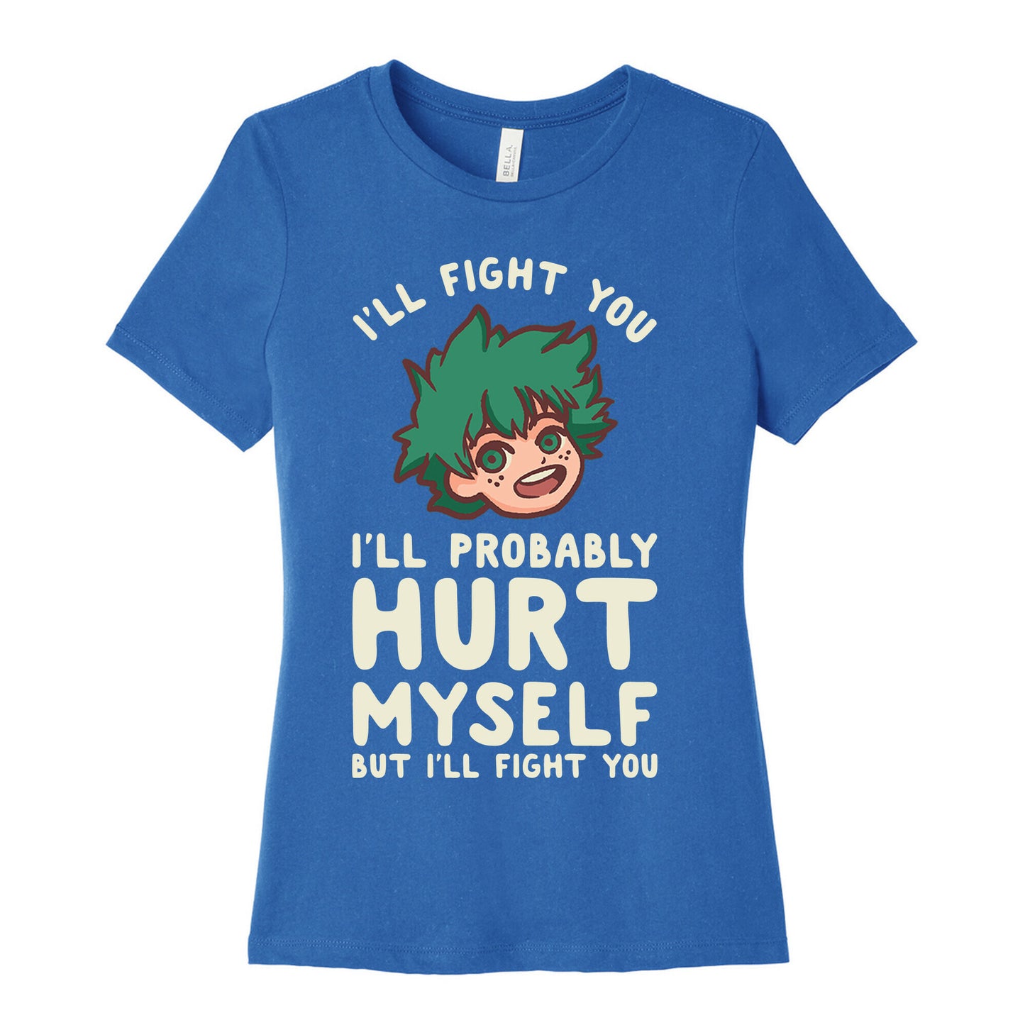 I'll Fight You I'll Probably Hurt Myself But I'll Fight You Midoriya Women's Cotton Tee