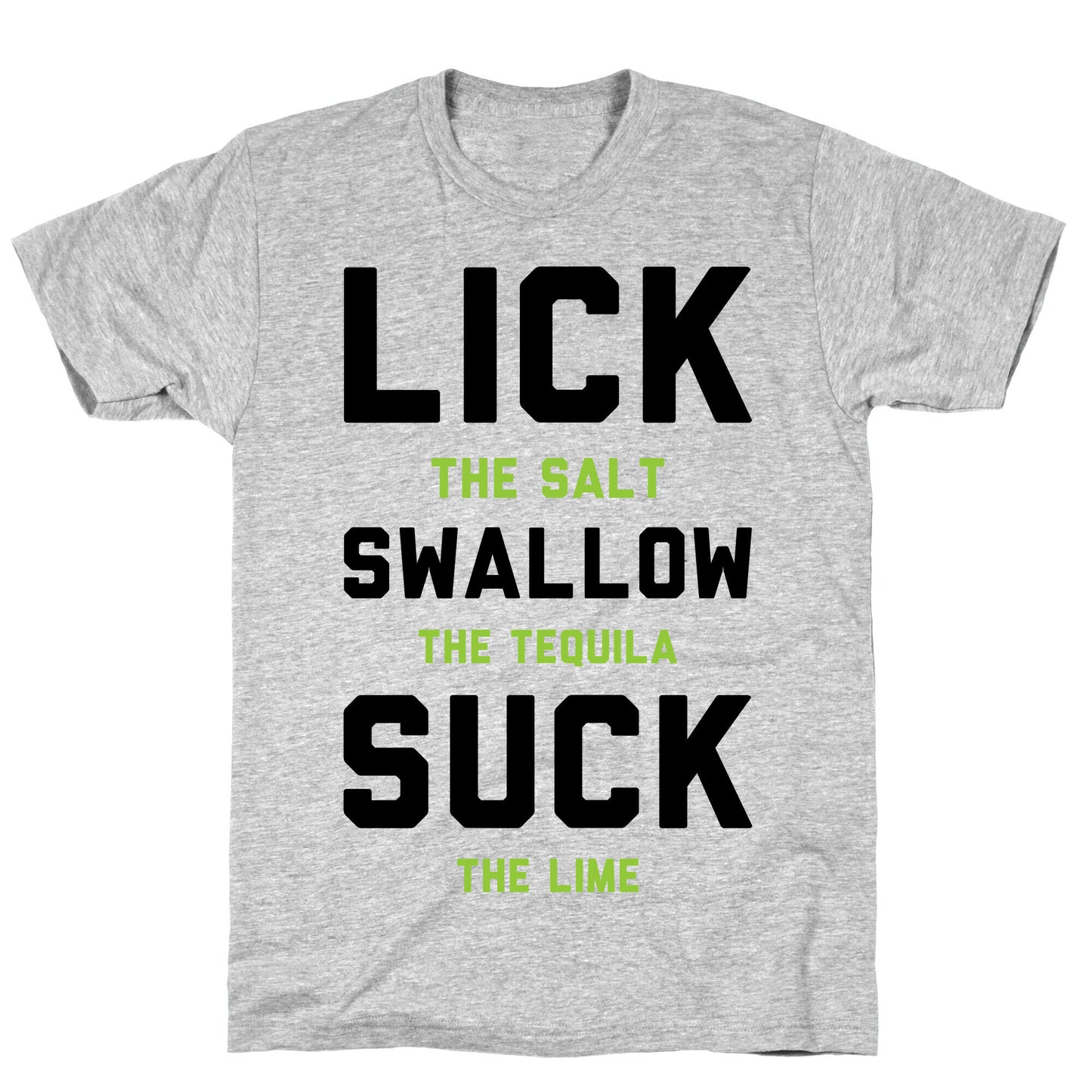 Lick The Salt Swallow The Tequila Suck the Lime T-Shirt