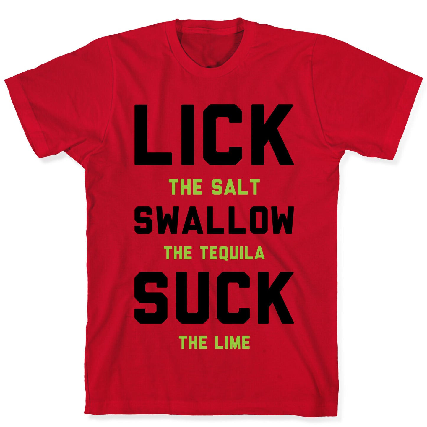 Lick The Salt Swallow The Tequila Suck the Lime T-Shirt