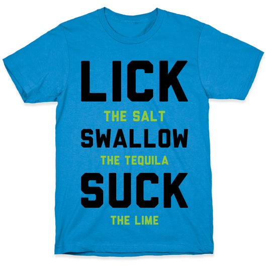 Lick The Salt Swallow The Tequila Suck the Lime T-Shirt