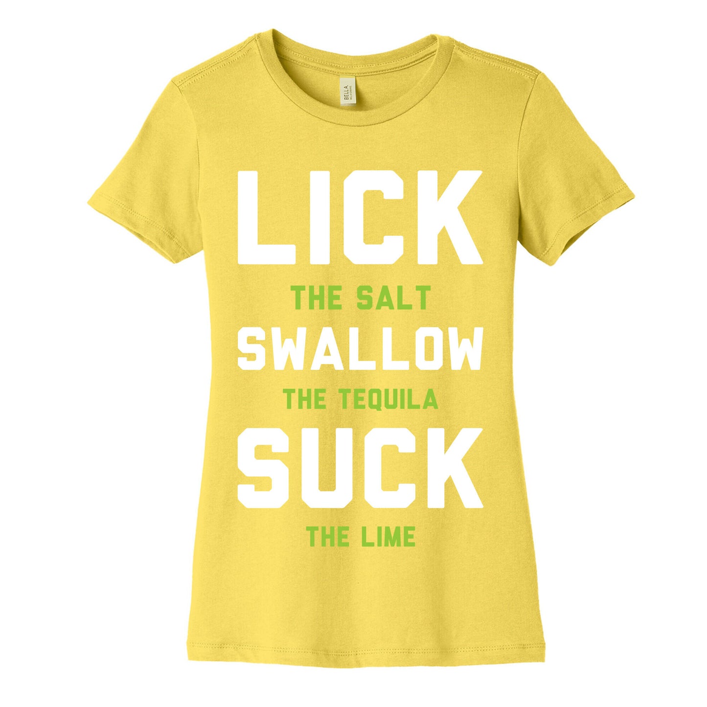 Lick The Salt Swallow The Tequila Suck the Lime Women's Cotton Tee