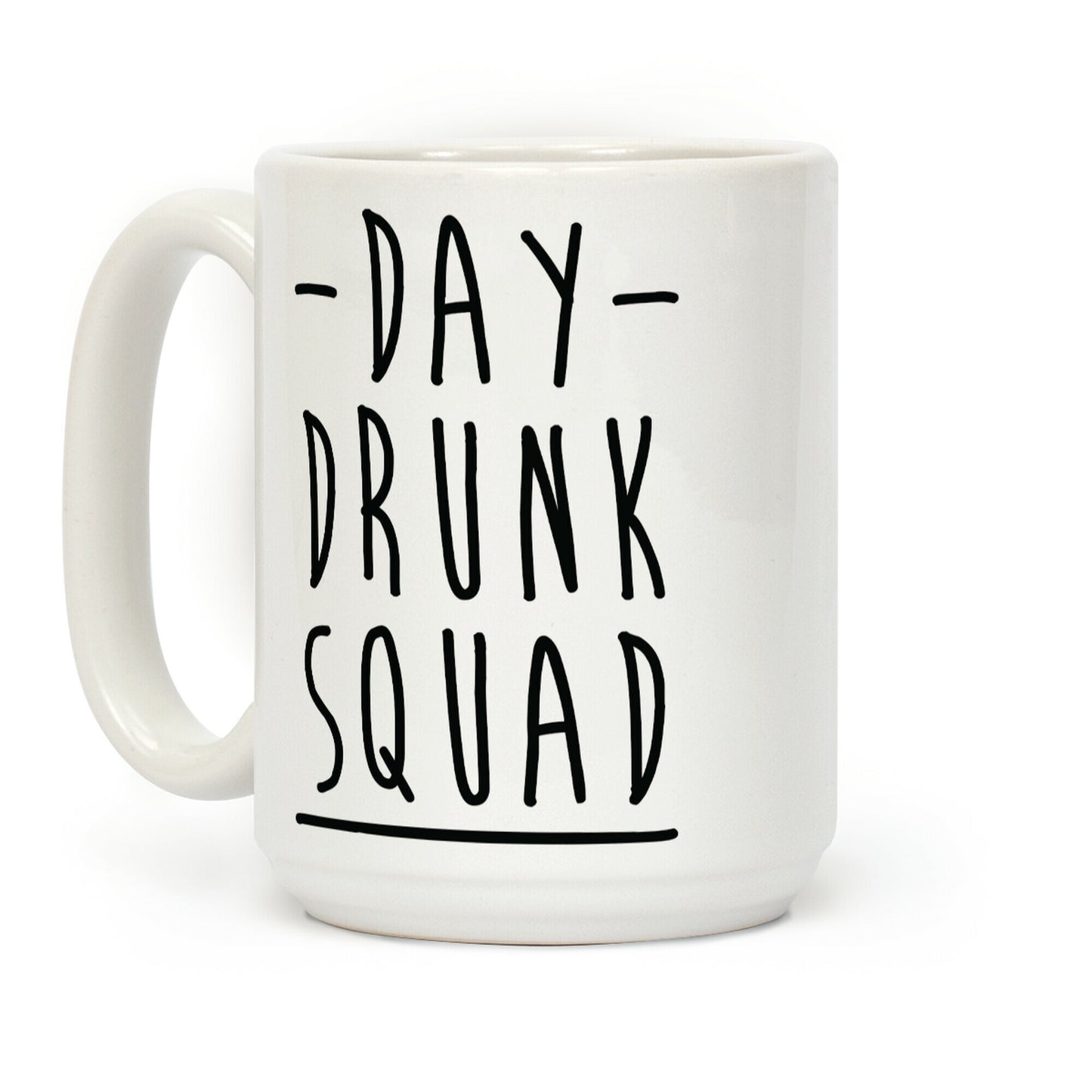 Day Drunk Squad Coffee Mug