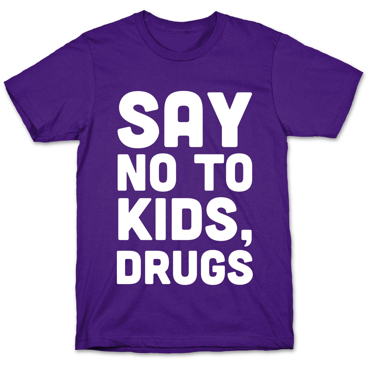 Say No to Kids, Drugs T-Shirt