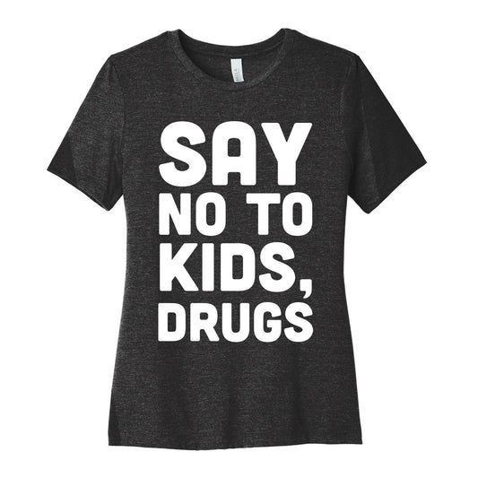 Say No to Kids, Drugs Women's Cotton Tee