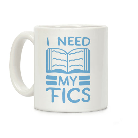 I Need My Fics Coffee Mug