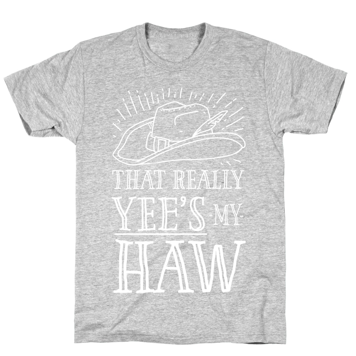 That Really Yee's My Haw T-Shirt