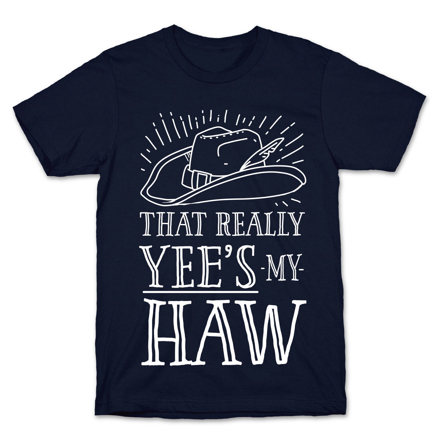 That Really Yee's My Haw T-Shirt