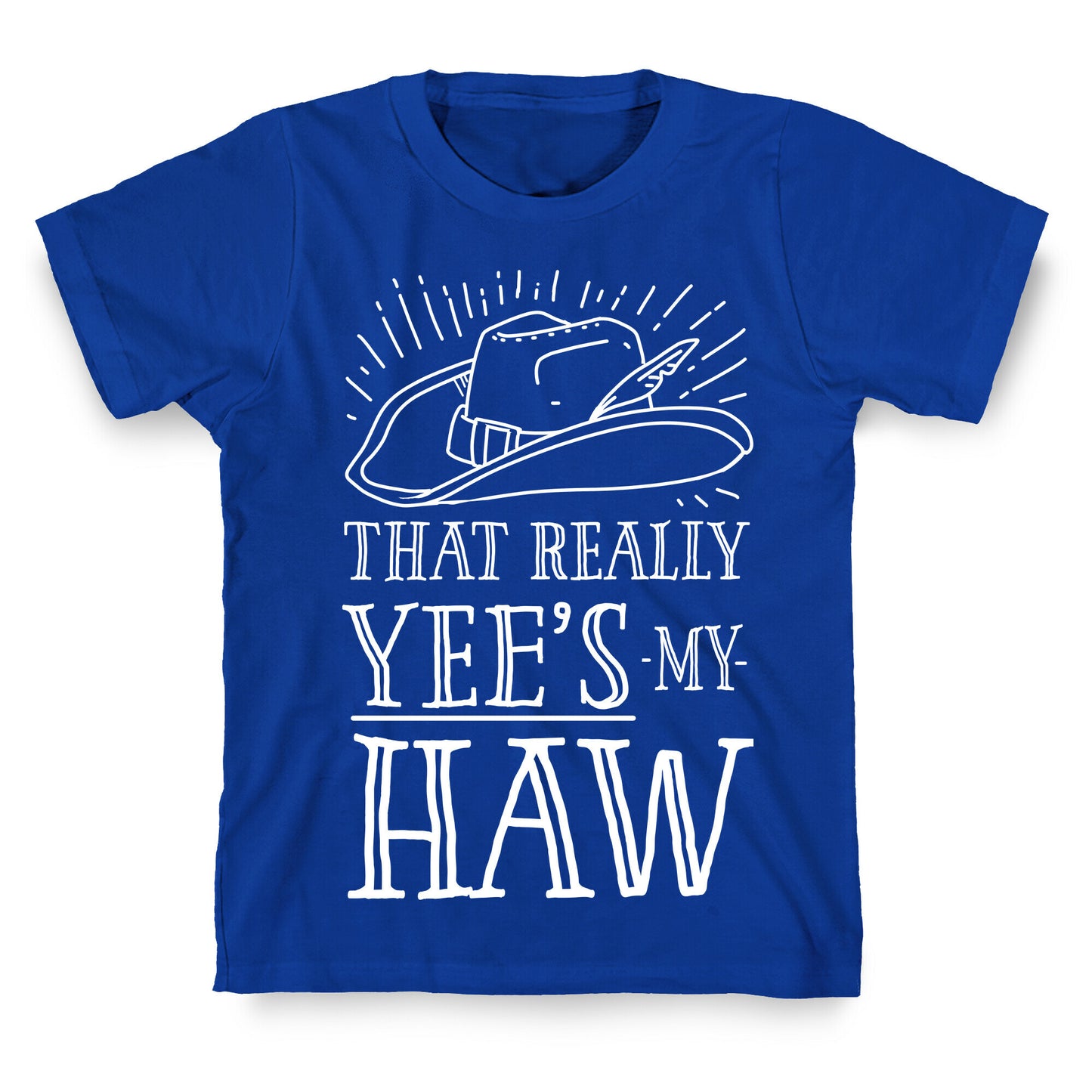 That Really Yee's My Haw T-Shirt
