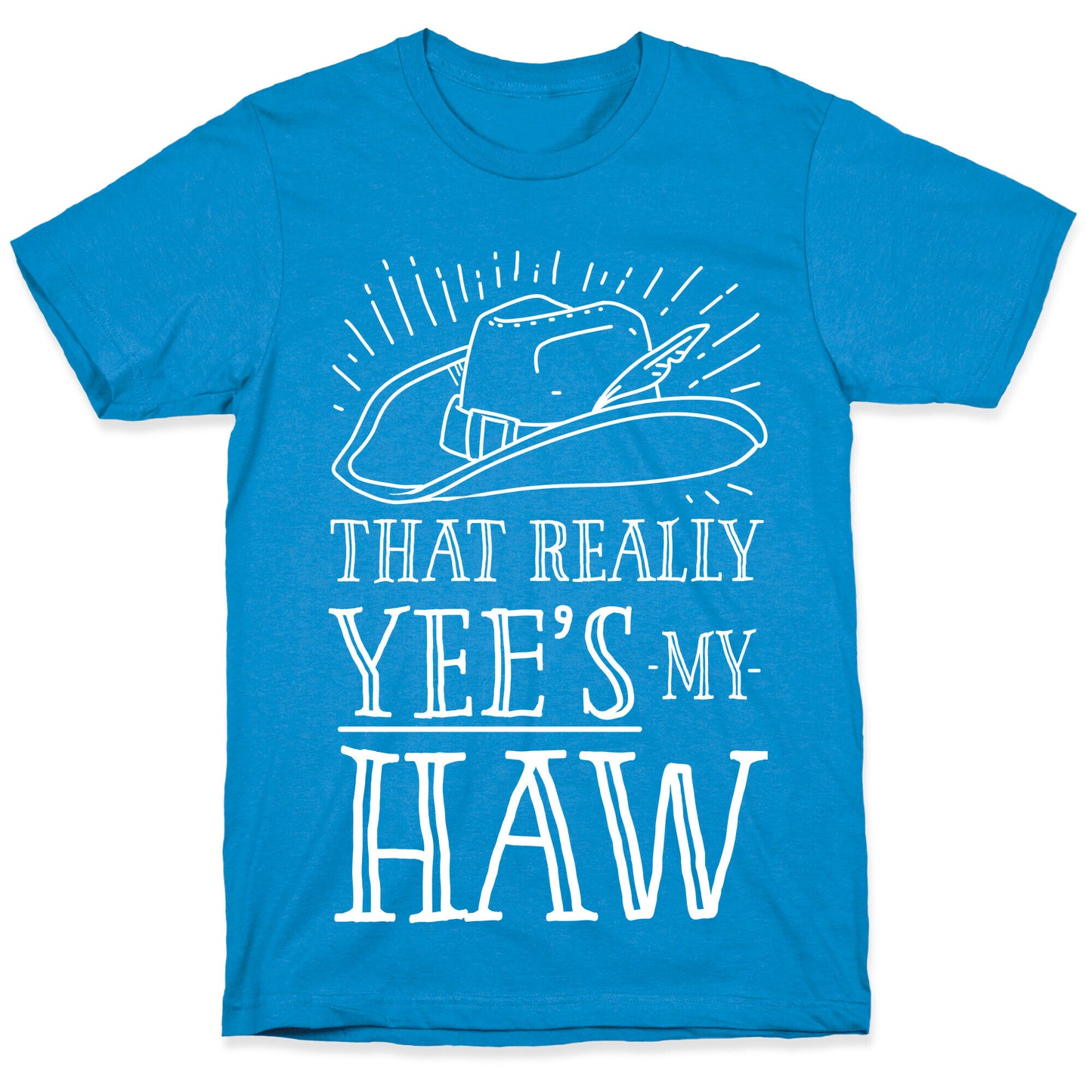 That Really Yee's My Haw T-Shirt