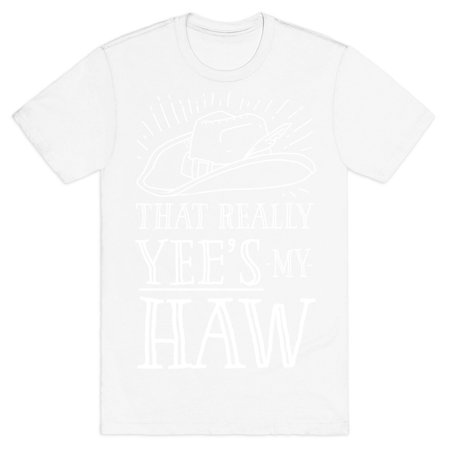 That Really Yee's My Haw T-Shirt