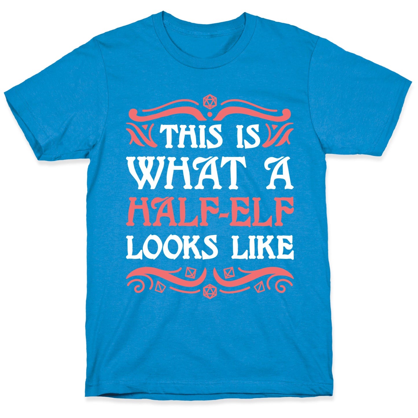 This Is What A Half-Elf Looks Like T-Shirt
