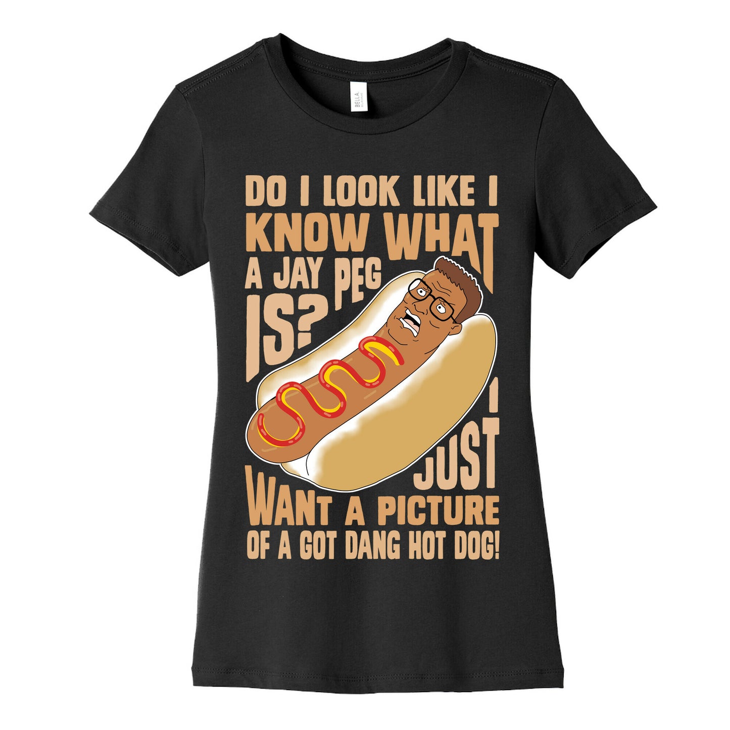 I Just Want A Picture of a Got Dang Hot dog! Women's Cotton Tee