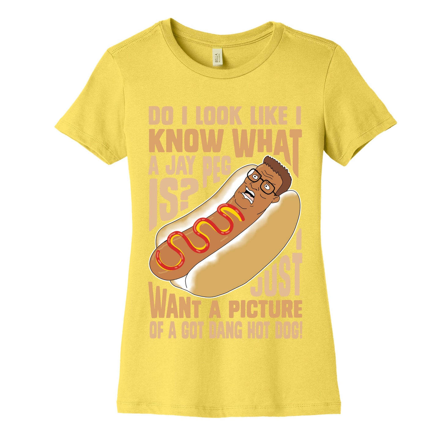 I Just Want A Picture of a Got Dang Hot dog! Women's Cotton Tee
