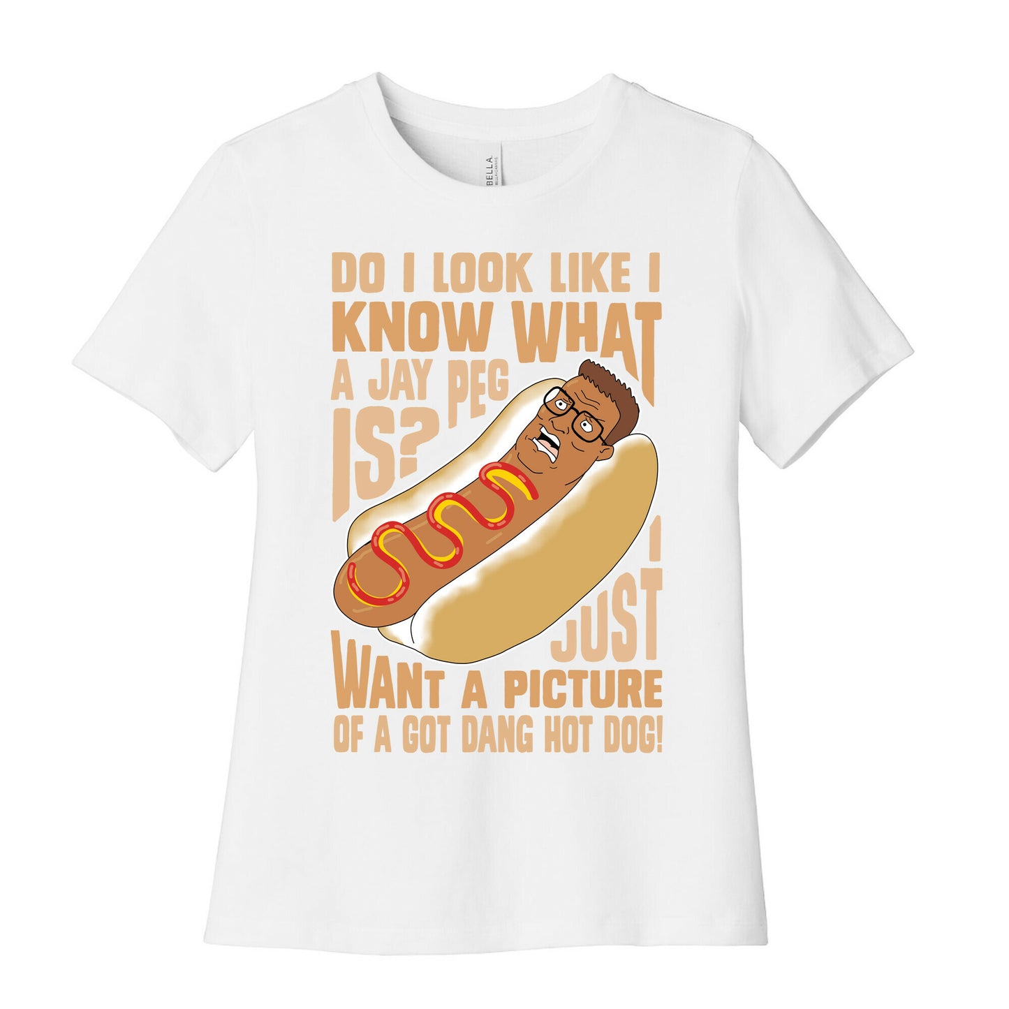 I Just Want A Picture of a Got Dang Hot dog! Women's Cotton Tee