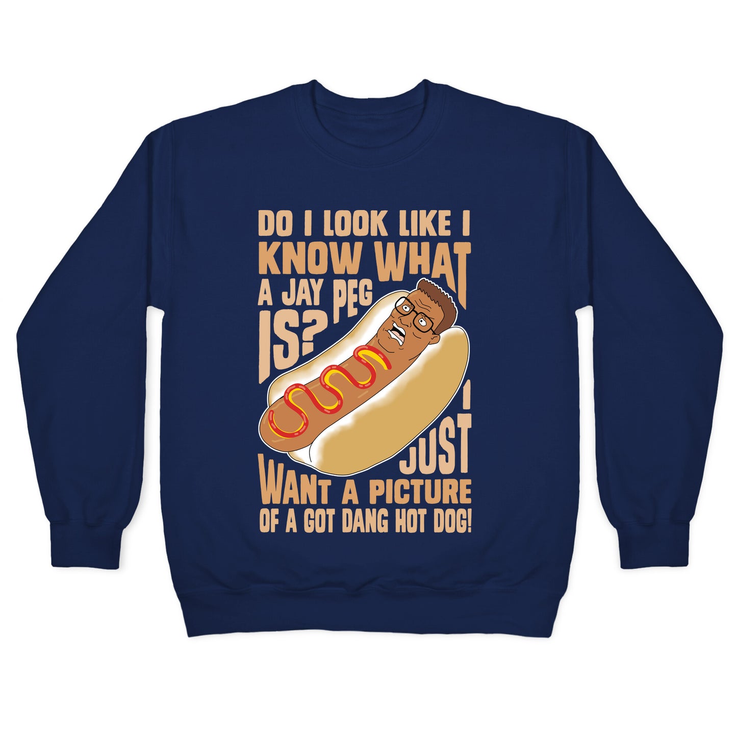 I Just Want A Picture of a Got Dang Hot dog! Crewneck Sweatshirt