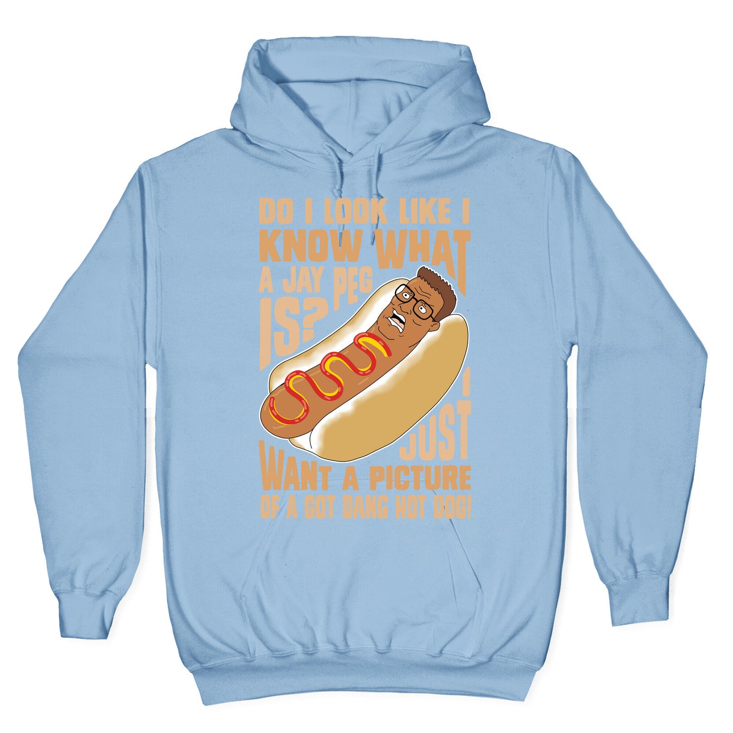 I Just Want A Picture of a Got Dang Hot dog! Hoodie