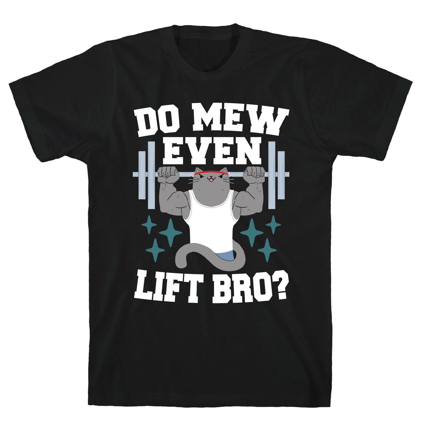 Do mew even lift, Bro?  T-Shirt