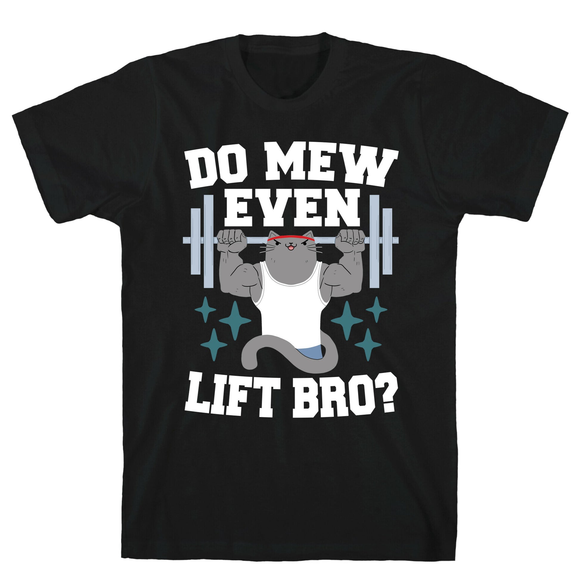 Do mew even lift, Bro?  T-Shirt