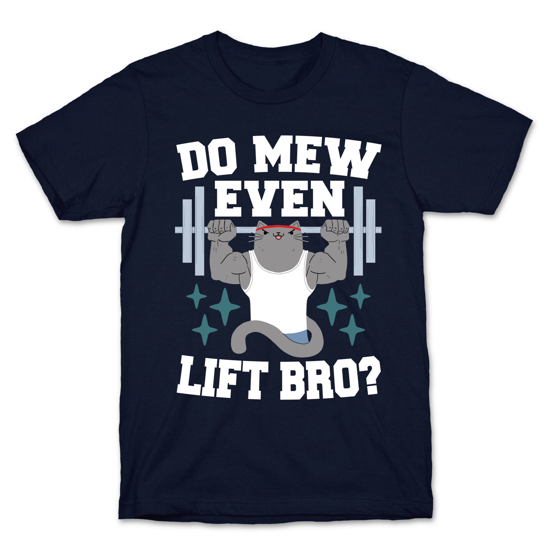 Do mew even lift, Bro?  T-Shirt