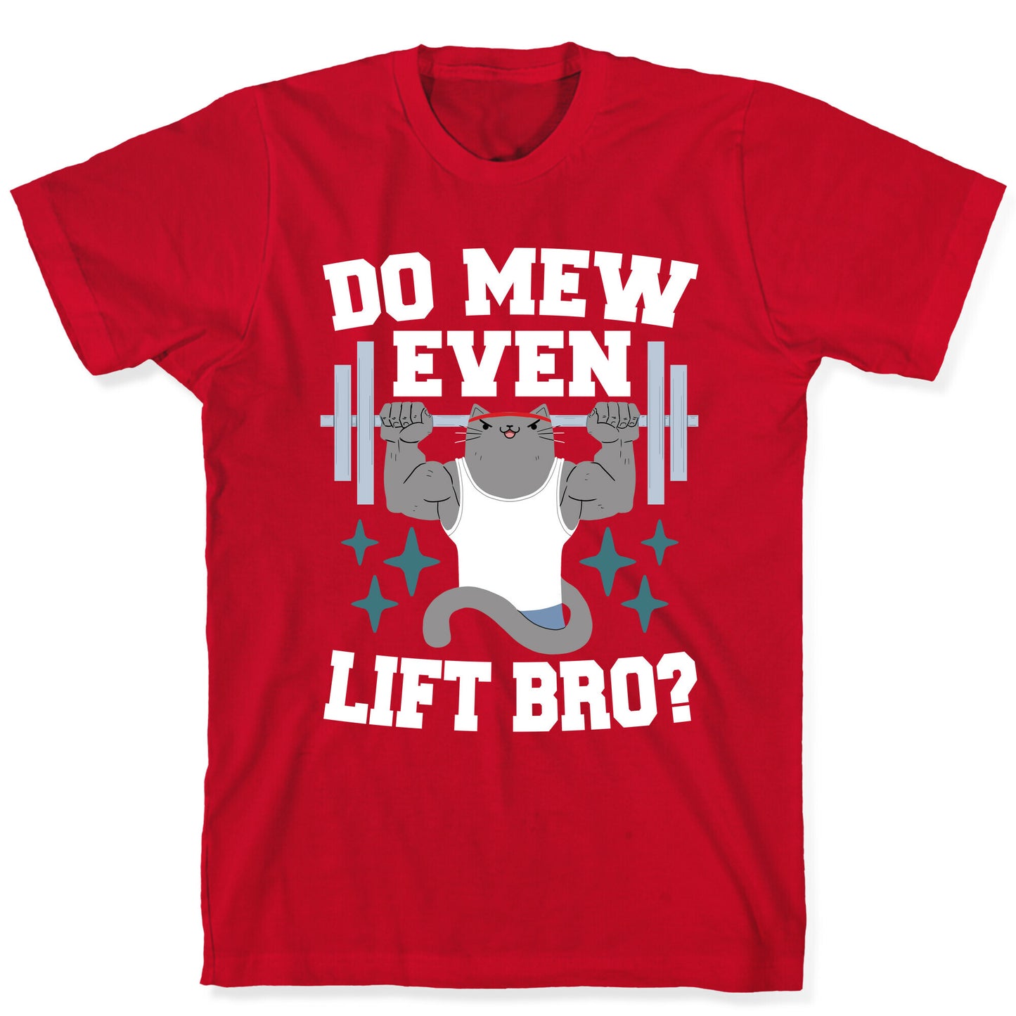 Do mew even lift, Bro?  T-Shirt