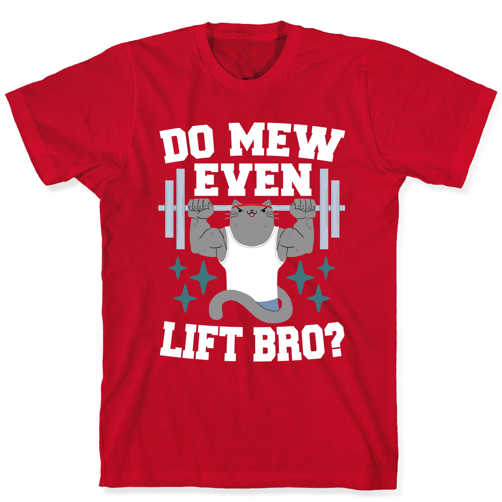 Do mew even lift, Bro?  T-Shirt