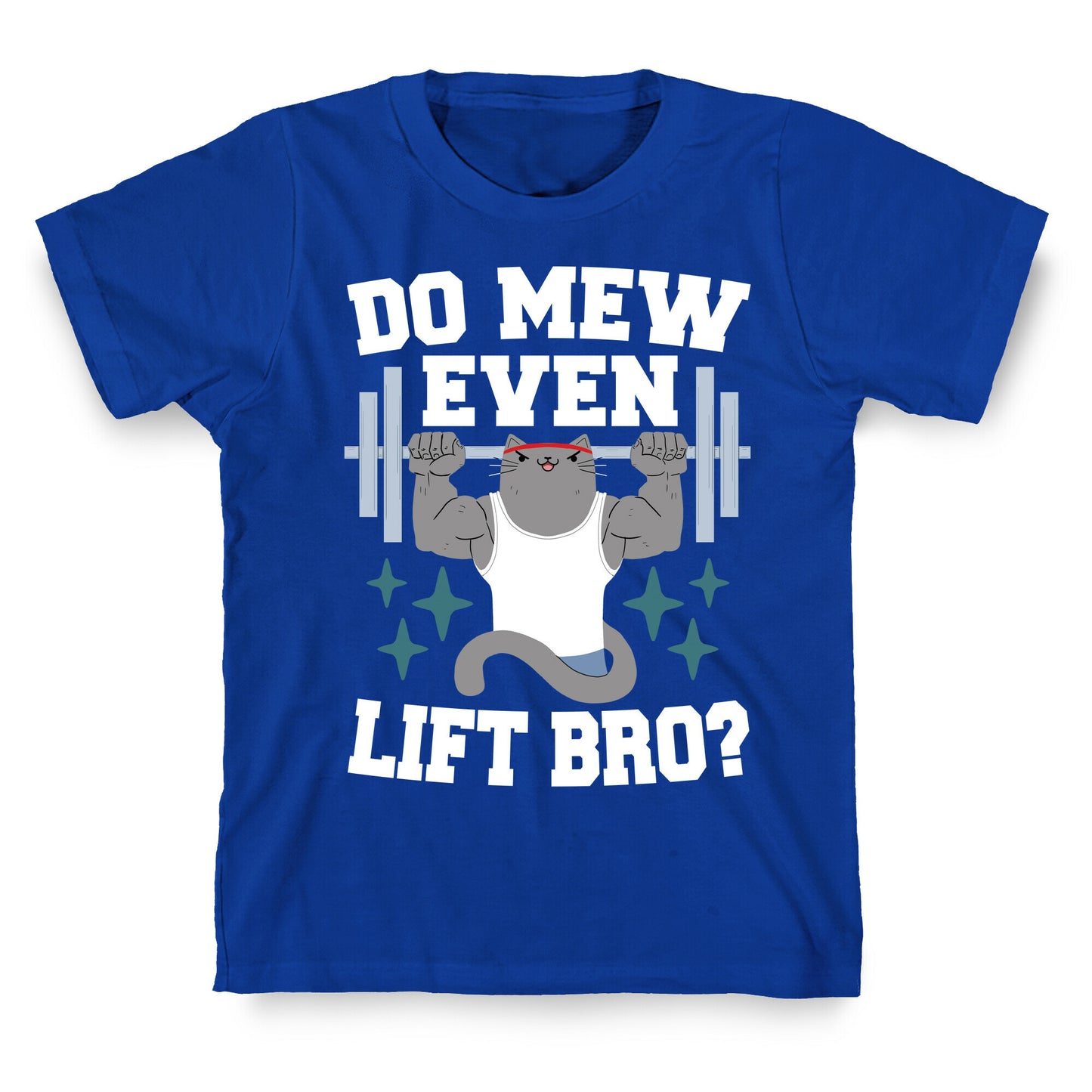 Do mew even lift, Bro?  T-Shirt